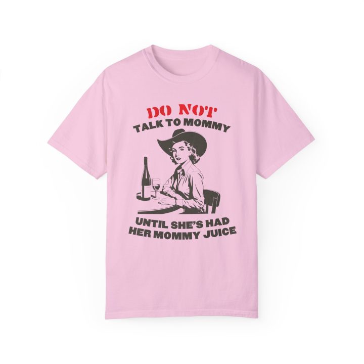 Do Not Talk To Mommy Until She's Had Her Mommy Juice (Wine Enjoyer) Shirt - Image 2