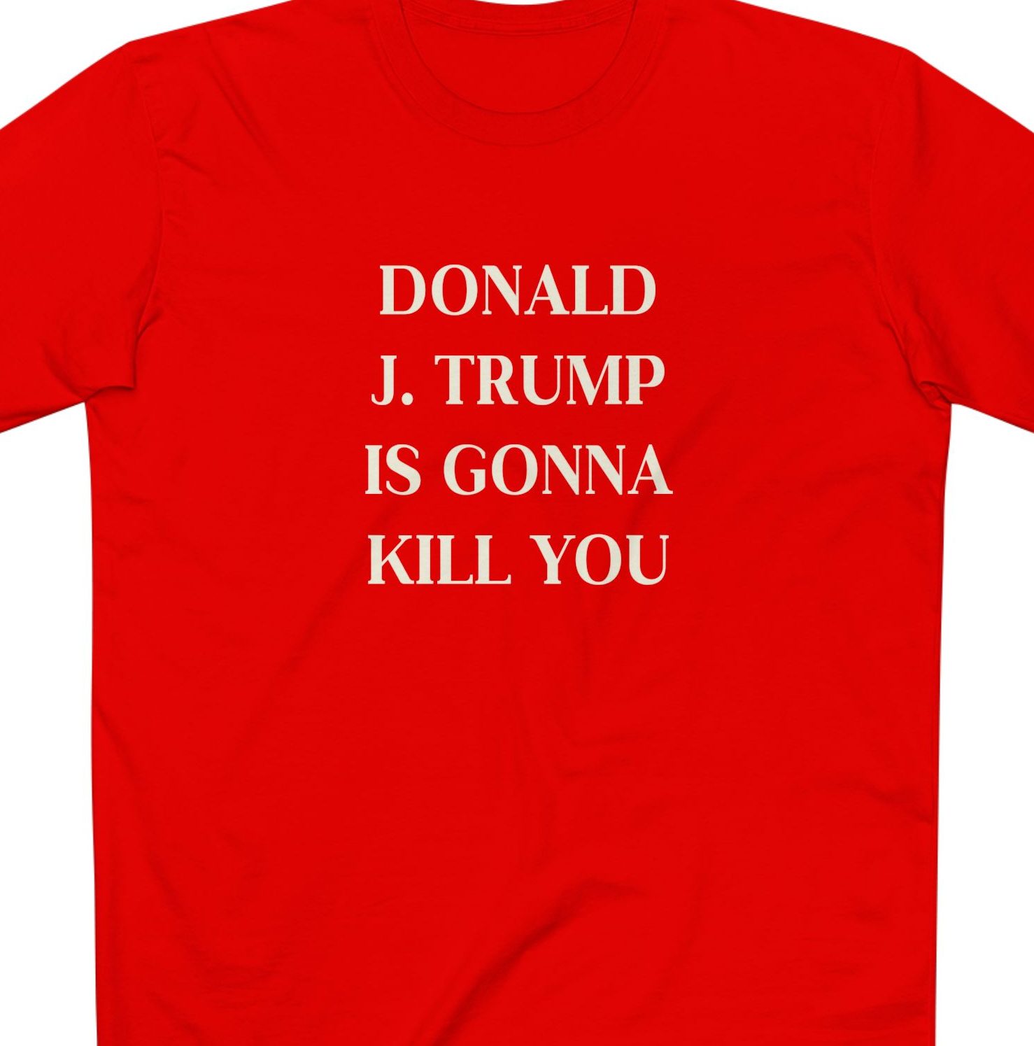 "Donald J. Trump Is Gonna Kill You" Jimmy Kimmel Shirt