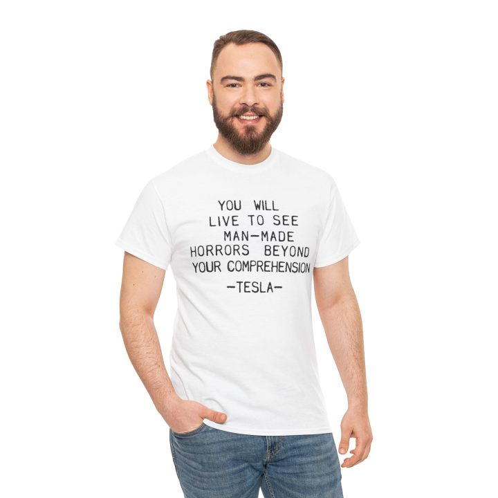 You Will Live To See Man-Made Horrors Beyond Your Comprehension, Tesla Quote Shirt - Image 7