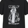 MILF: Man I Love Fentanyl Shirt