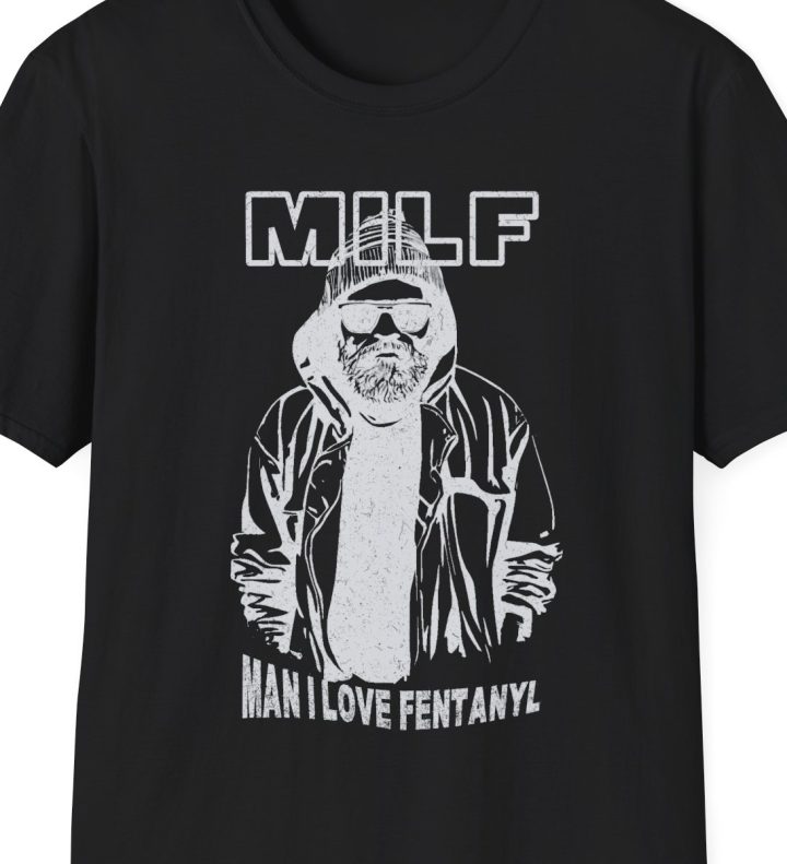 MILF: Man I Love Fentanyl Shirt