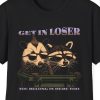 Get in Loser Meme Shirt (Raccoon In Trash Can)