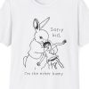 "Sorry Kid, I'm The Ether Bunny" Shirt