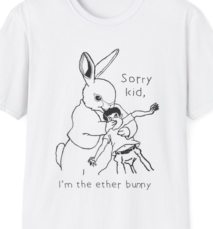 "Sorry Kid, I'm The Ether Bunny" Shirt