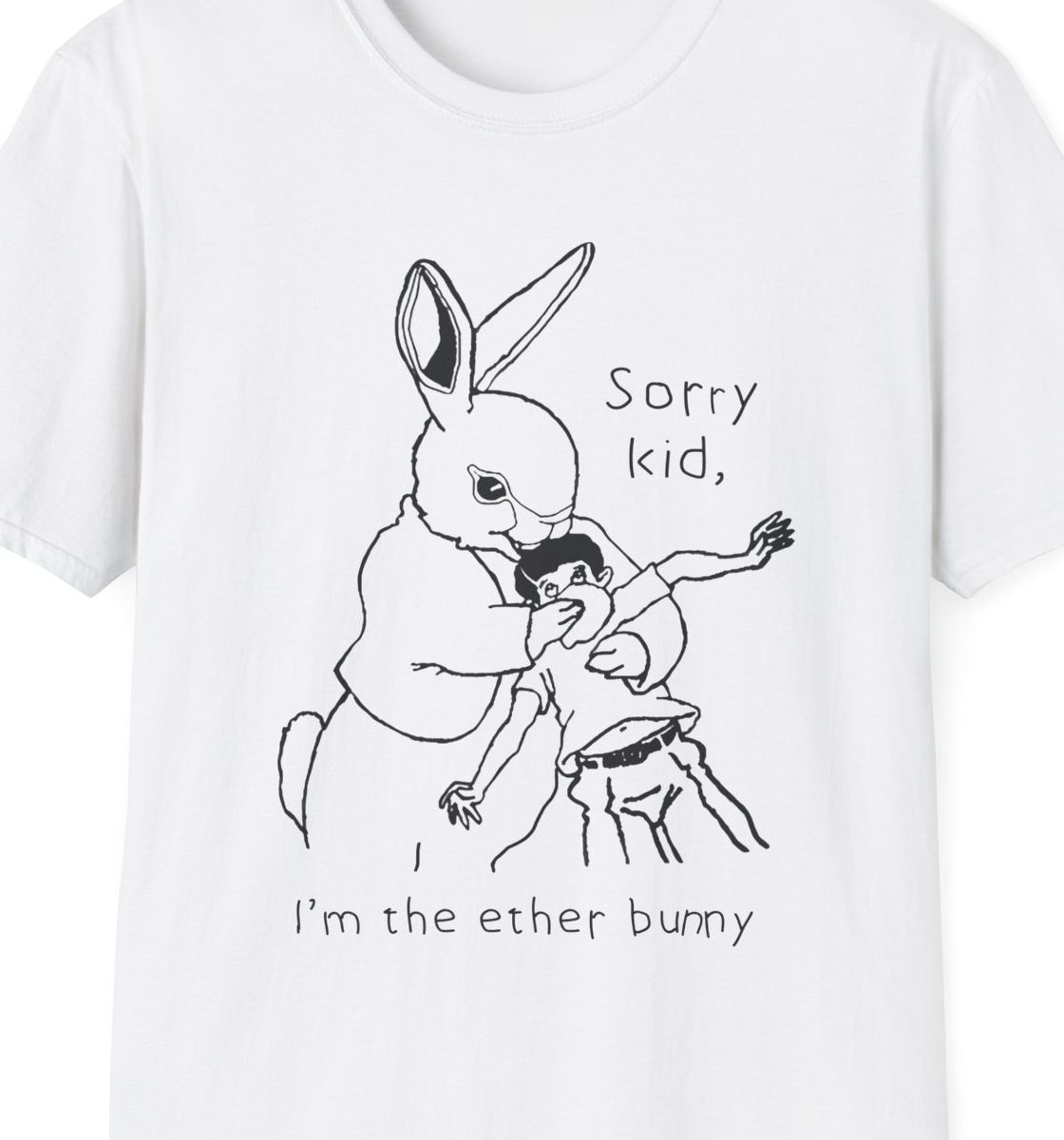 "Sorry Kid, I'm The Ether Bunny" Shirt
