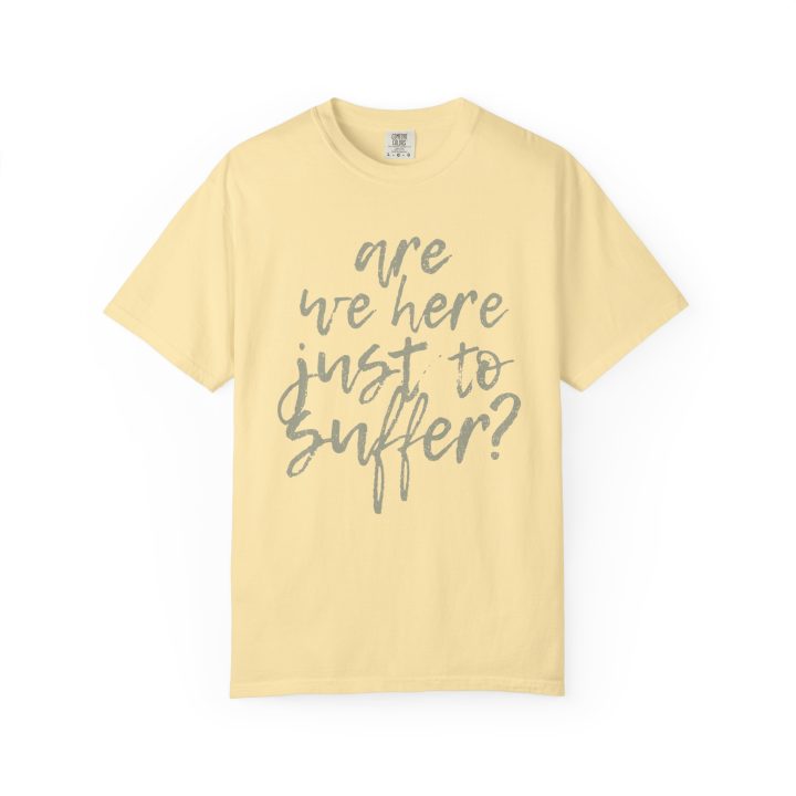 "Are We Here Just to Suffer?" Shirt - Image 4