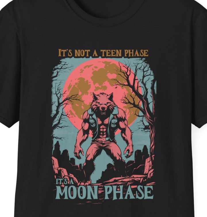 "It's Not A Teen Phase, It's A Moon Phase" Werewolf Shirt