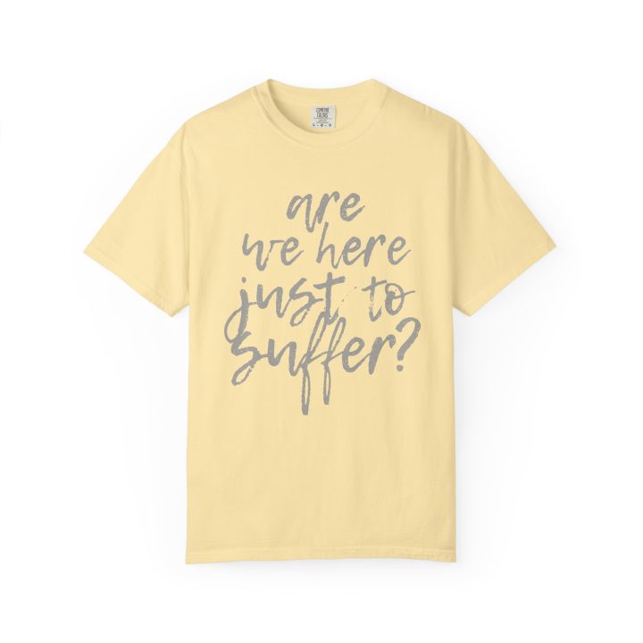 "Are We Here Just to Suffer?" Shirt - Image 5