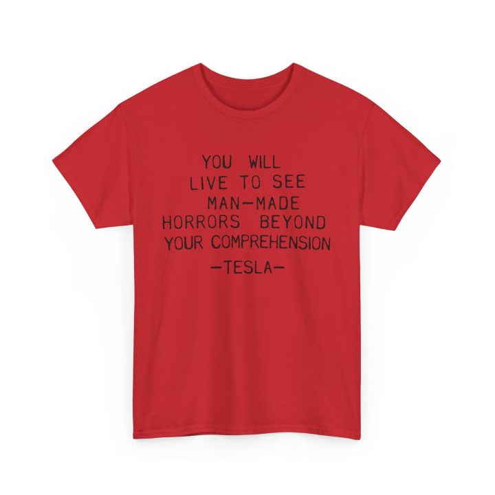 You Will Live To See Man-Made Horrors Beyond Your Comprehension, Tesla Quote Shirt - Image 6