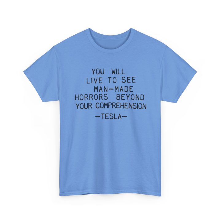 You Will Live To See Man-Made Horrors Beyond Your Comprehension, Tesla Quote Shirt - Image 4
