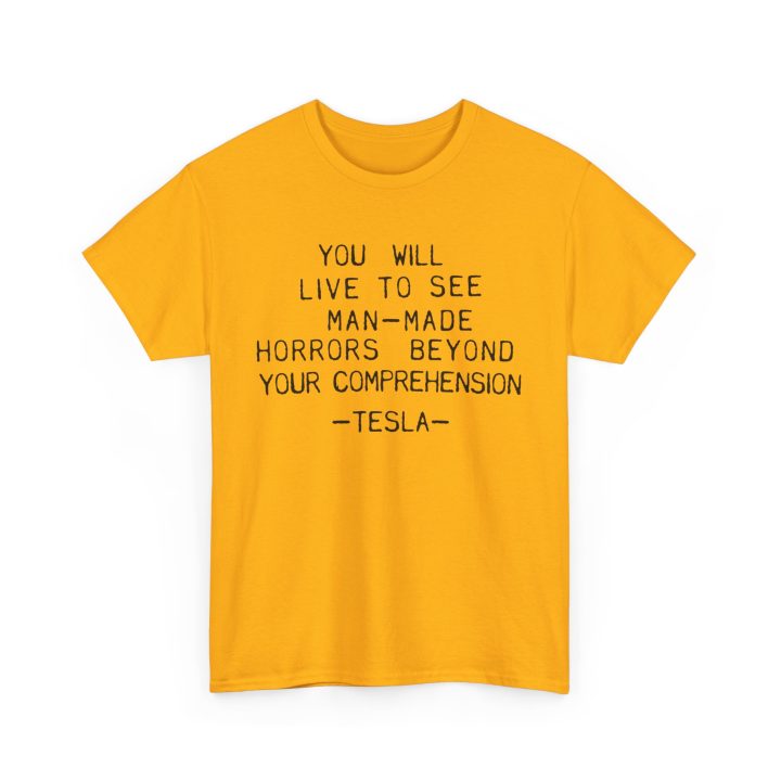 You Will Live To See Man-Made Horrors Beyond Your Comprehension, Tesla Quote Shirt - Image 4