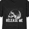 Release Me, Nihilist Fatalist Blackpill Doomer Skull Shirt