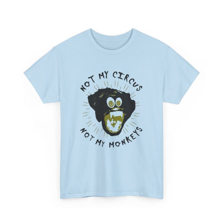 Not My Circus, Not My Monkeys Shirt - Image 7