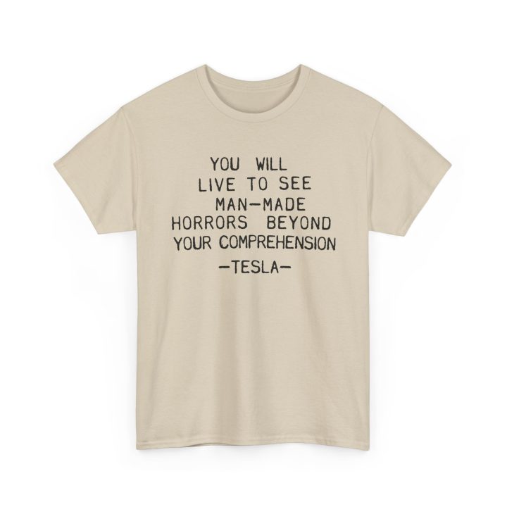 You Will Live To See Man-Made Horrors Beyond Your Comprehension, Tesla Quote Shirt - Image 2