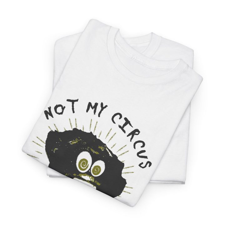 Not My Circus, Not My Monkeys Shirt - Image 8