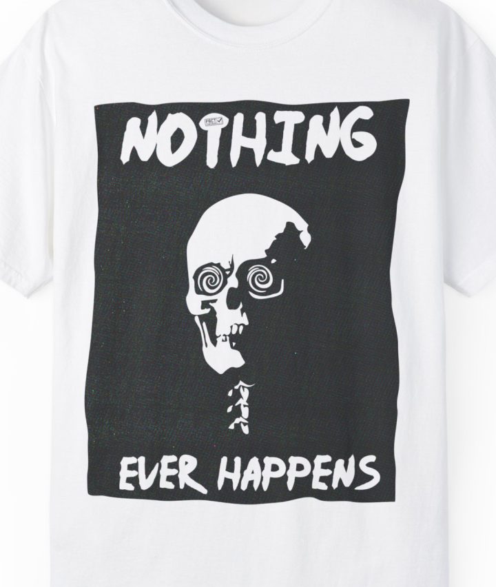 Nothing Ever Happens Shirt