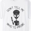 Don't Tell Me Who To Probe, Vibrator Alien Shirt