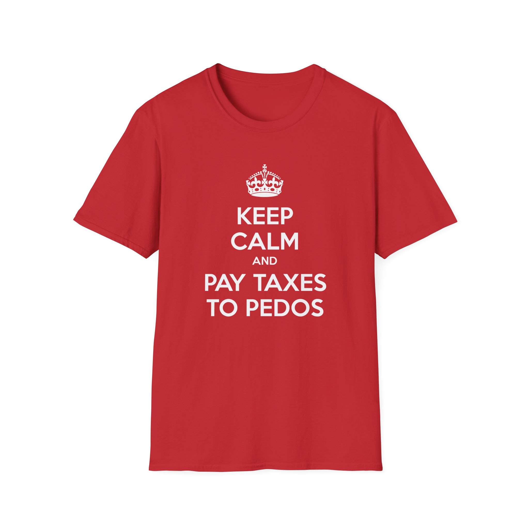 "Keep Calm and Pay Taxes to Pedophiles" Shirt - Image 2