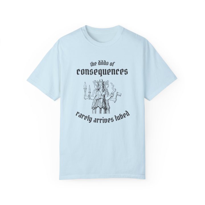 The Dildo Of Consequences Rarely Arrives Lubed Shirt - Image 8