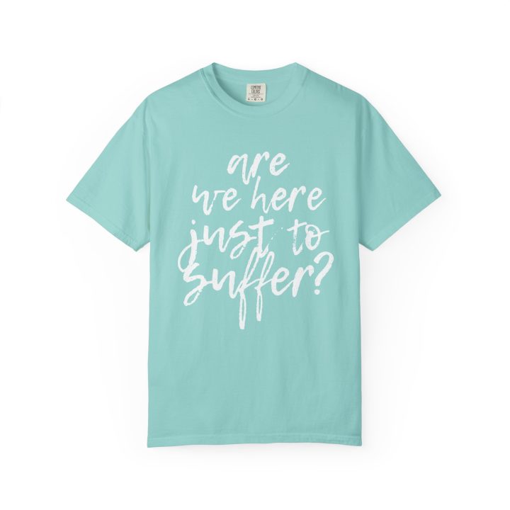 "Are We Here Just to Suffer?" Shirt - Image 8
