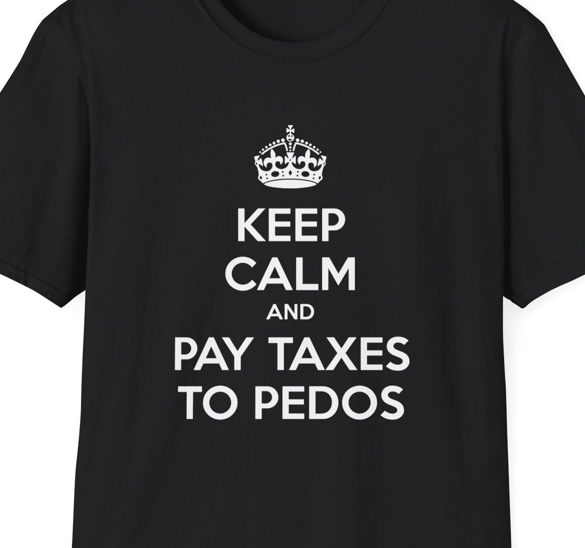 "Keep Calm and Pay Taxes to Pedophiles" Shirt