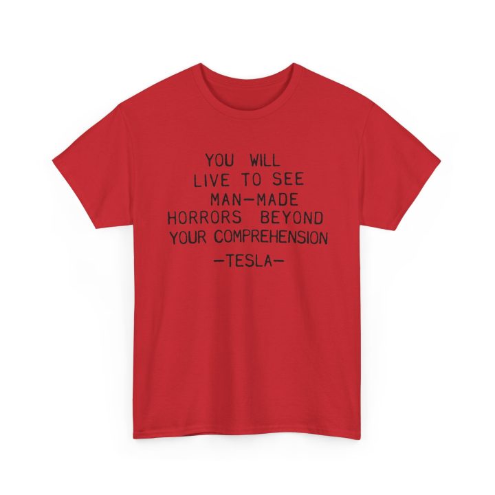 You Will Live To See Man-Made Horrors Beyond Your Comprehension, Tesla Quote Shirt - Image 6