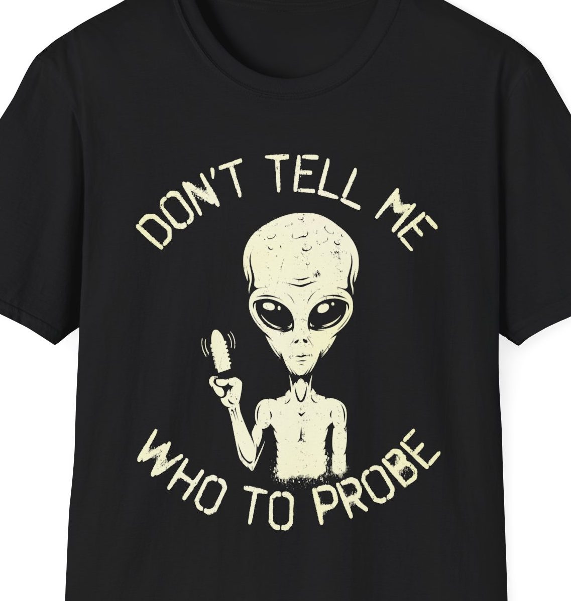 "Don't Tell Me Who To Probe," Vibrator Alien Shirt