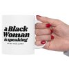 "A Black Woman Is Speaking" Mug (Listen And Learn) (11oz or 15oz)