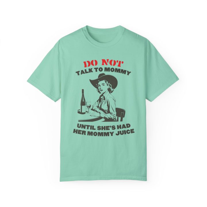 Do Not Talk To Mommy Until She's Had Her Mommy Juice (Wine Enjoyer) Shirt - Image 5