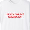 Death Threat Generator Shirt