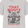 "That Booty - I’m Coming For It" Viking Shirt