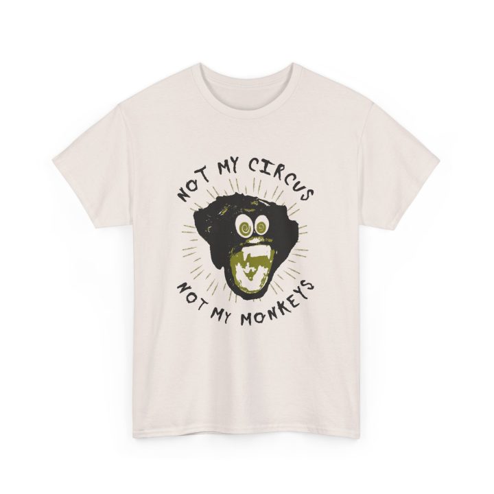 Not My Circus, Not My Monkeys Shirt - Image 4