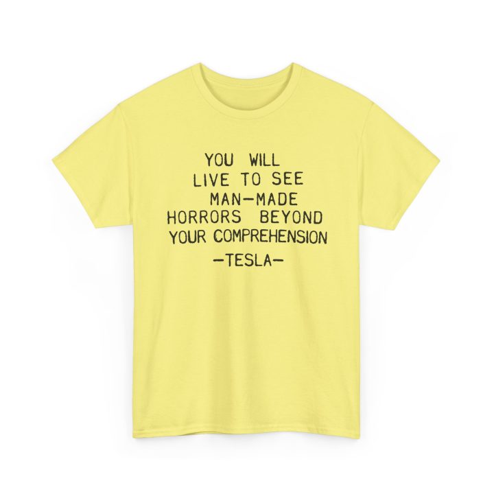 You Will Live To See Man-Made Horrors Beyond Your Comprehension, Tesla Quote Shirt - Image 3